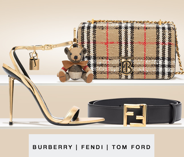 Burberry - Fendi - Tom Ford