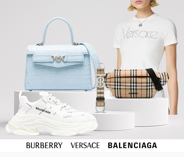 Burberry | Versace | Balenciaga