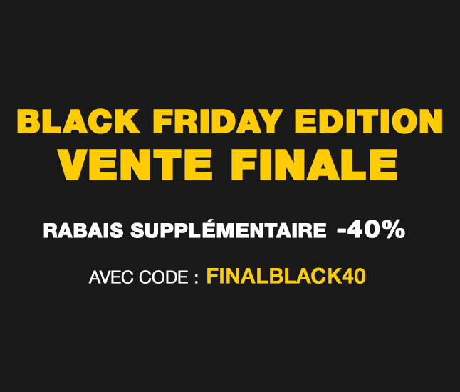 Black Friday Edition : VENTE FINALE